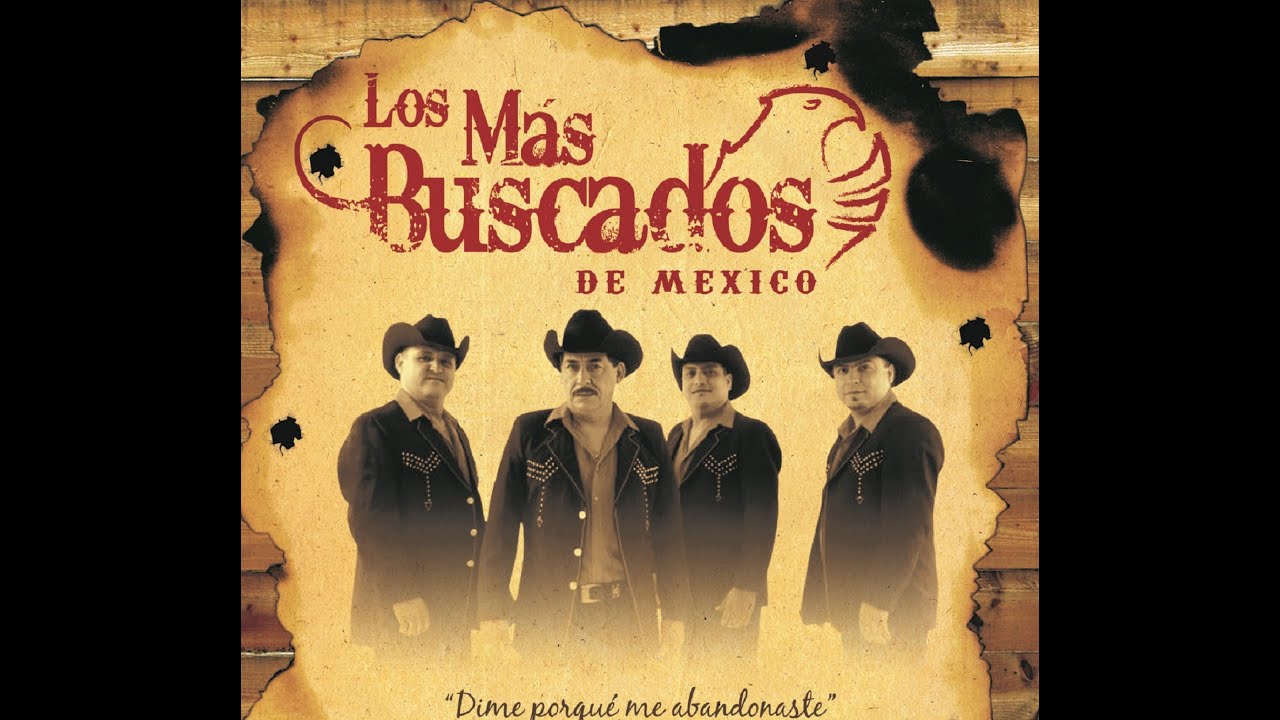 porque me abandonaste - Los Más Buscados De México (VERSION ORIGINAL) dime porque me abandonaste