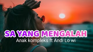 Download lagu Sa Yang Mengalah_-_Lagu Timur Paling Baper || Anak Kompleks ft Andi Lo wi [lirik]