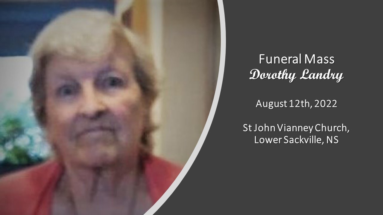 Funeral Mass of Dorothy Landry YouTube