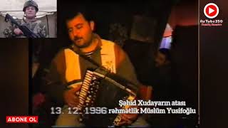 Şəhid Xudayar Yusifzadənin atası mərhum Müslüm Yusifoğlu (Qqarmonda ifası)