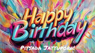 My Birthday Message To Pitsada Jattu