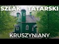 #3 - Szlak Tatarski - Piesza wędrówka przez Podlasie - Kruszyniany i historia Tatarów na Podlasiu