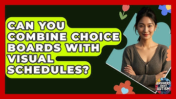 Can You Combine Choice Boards With Visual Schedules? - Answers About Autism