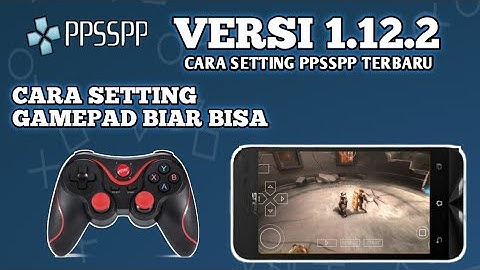 cara setting emulator ppsspp UPDATE VIRSI 1.12.2 Pake gamepad bisa
