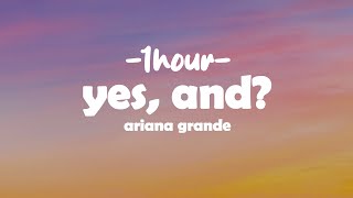 Ariana Grande - yes, and? (Lyrics + 1HOUR)