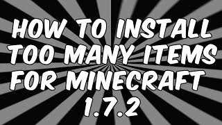 How To Install TooManyItems For Minecraft 1.7.2 (Non Forge) How To Install TooManyItems For Minecraft 1.7.2 (Non Forge)