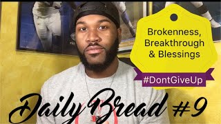 Daily Bread | word #9 - Brokenness, Breakthrough &amp; Blessings.