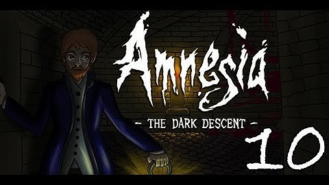 Amnesia - The Dark Descent (ft. Aevynne, Chiib, and Trish) [Part 10]