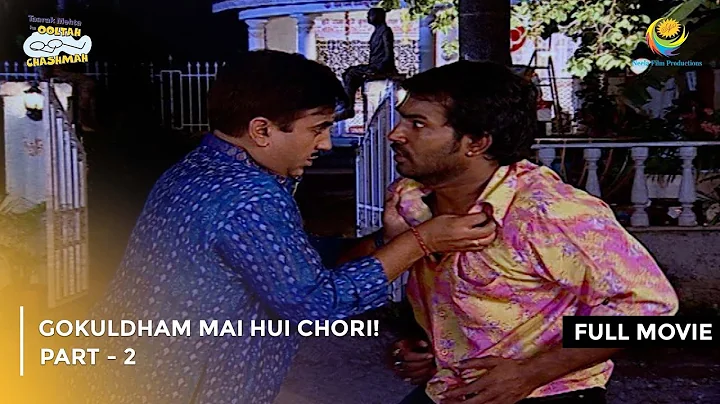 Gokuldham Mai Hui Chori! | FULL MOVIE | Part 2 | Taarak Mehta Ka Ooltah Chashmah Ep 156 to 158