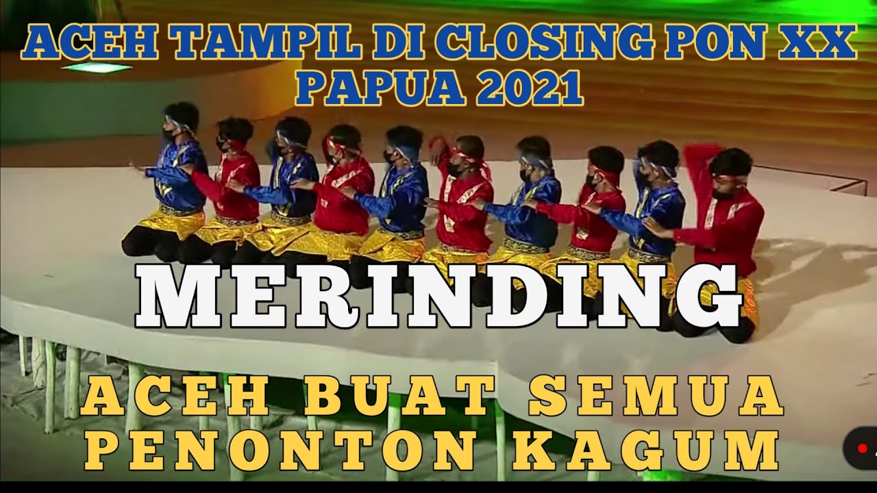 MERINDING || SENI TARI ACEH (RATOH DU'EK) TAMPIL Di CLOSING PON XX PAPUA 2021