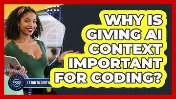 Why Is Giving AI Context Important For Coding?