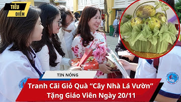 Tranh Cãi Giỏ Quà “Cây Nhà Lá Vườn” Tặng Giáo Viên Ngày 20/11