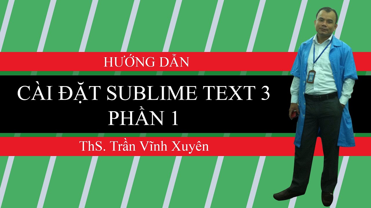 โปรแกรม sublime text 3  New 2022  Thiết kế web - Hướng dẫn cài đặt Sublime Text 3 - Phần 1