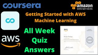 Getting Started with AWS Machine Learning || All Week Quiz Answers || Coursera AWS Machine Learning