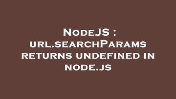 NodeJS : url.searchParams returns undefined in node.js