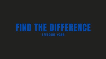 Find the Difference | Leetcode #389 | Easy