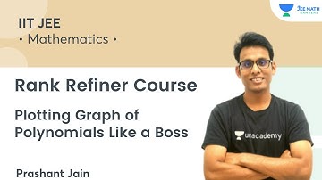 Plotting Graph of Polynomials Like a Boss | Rank Refiner Course | JEE Math Rankers | Prashant Jain