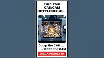 Turn Your CAD/CAM Bottlenecks Into Profits With Kipware Conversational Advanced CAM
