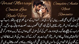 Forced Marriage Based | Rude Hero | Cousin Love | Romantic | Complete Audio Novel