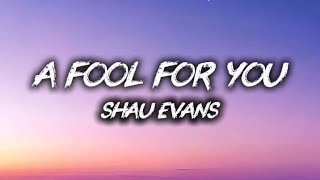 Shau Evans - A Fool For You Lyrics ..