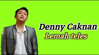 DENNY CAKNAN FEAT YENI I INKA - LEMAH TELES |  LIRIK LAGU