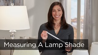 How to Measure a Lamp Shade - Tips from Lamps Plus
