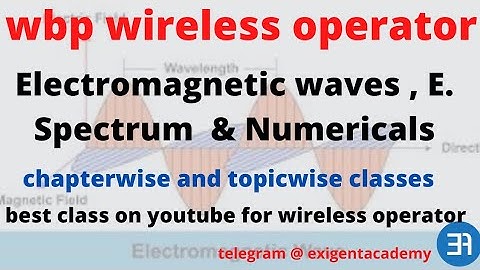 Electromagnetic waves | wbp wireless operator physics class | wireless operator |exigent academy |