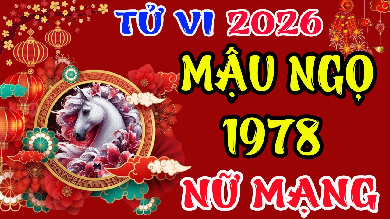 Mậu Ngọ 1978 Nữ Mạng Năm 2026, Quý Nhân Phù Trợ, Vạn Sự Hanh Thông