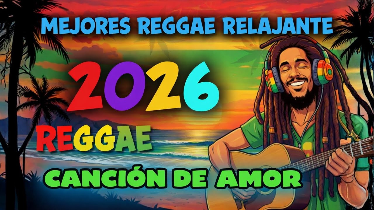 REGGAE LOVE RELAJANTE EN ESPANOL | MEJORES CANCIONES 2026
