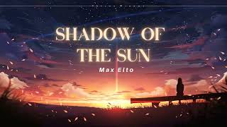 Vietsub | Shadow of the Sun - Max Elto | Lyrics Video