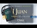 1 JUAN AUDIO BIBLIA Versión DIOS HABLA HOY DHH