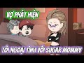 Vợ Phát Hiện Tôi Ngoại Tình Với Sugar Mommy | Gió Tai Vietsub