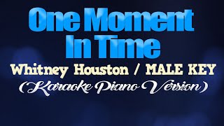 ONE MOMENT IN TIME - Whitney Houston/MALE KEY (KARAOKE PIANO VERSION)