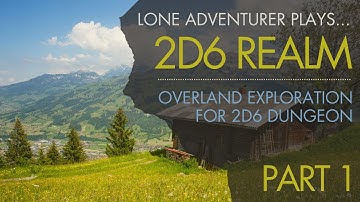 2D6 Realm | Solo Exploration in the 2D6 Dungeon Universe | Part 1