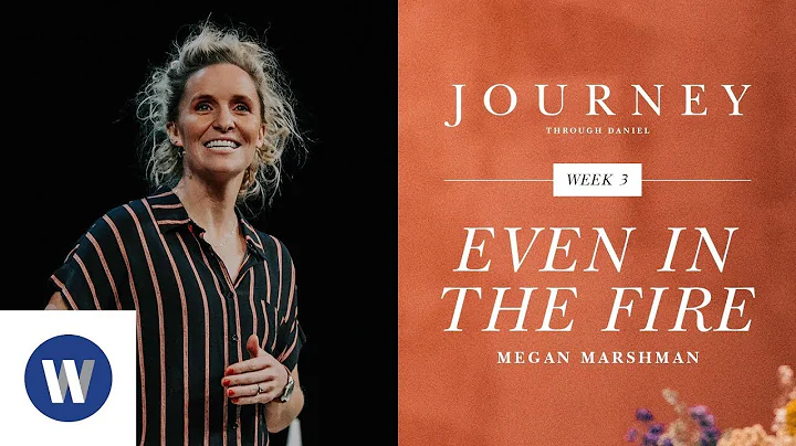 Journey Through Daniel | Week 3 | Megan Marshman