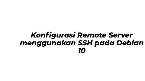 Konfigurasi Remote Server menggunakan SSH pada Debian 10 | Administrasi Sistem Jaringan