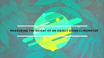 HOW TO MAKE & USE A CLINOMETER:Group 5-Einstein