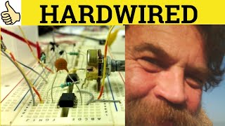 🔵 Hardwired Meaning - Hard-Wired Examples - Hard Wired Definition - Hardwired Hard-Wired Hard Wired