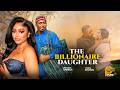 THE BILLIONAIRE ARROGANT DAUHTER - REGINA DANIELS, TIMINI EGBUSON - Latest Nigerian New Movies 2026