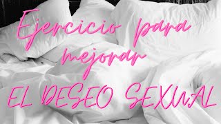 EJERCICIO PARA MEJORAR EL DESEO SEXUAL