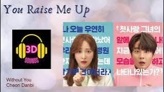 Without You 아무것도 못해 3D Sounds by Cheon Danbi 천단비- You Raise Me Up 유 레이즈 미 업 OST