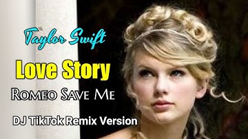 TAYLOR SWIFT - LOVE STORY ( ROMEO SAVE ME ) Viral Trending DJ TikTok Remix Version