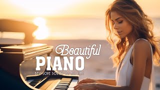 3 Hours Beautiful Romantic Piano Melodies  Greatest Hits Love Songs Ever  Relaxing Piano Music