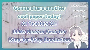 AI Teaches AI: Making LLMs Reason Smarter, Step-by-Step!