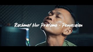 Rachmat Nur Pratomo  Penyesalan    