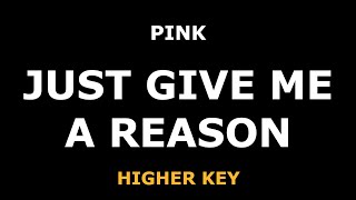 Pink - Just Give Me a Reason - Piano Karaoke [HIGHER]