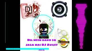 Dil Mein Dard Sa Jaga Hai Dj Avijit Mix