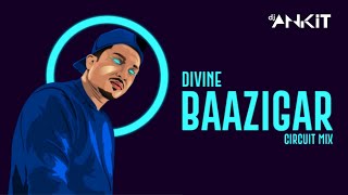 DIVINE - Baazigar (Circuit House) - DJ Ankish || feat. Armani White | Prod. by Karan Kanchan