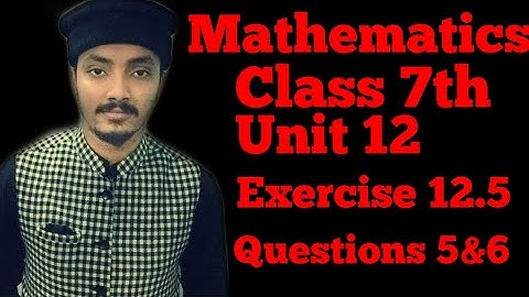 Mathematics class 7th unit 12 exercise 12.5 questions 5&6