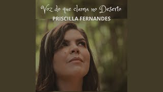Video voorbeeld van "Priscilla Fernandes - Voz do Que Clama no Deserto"